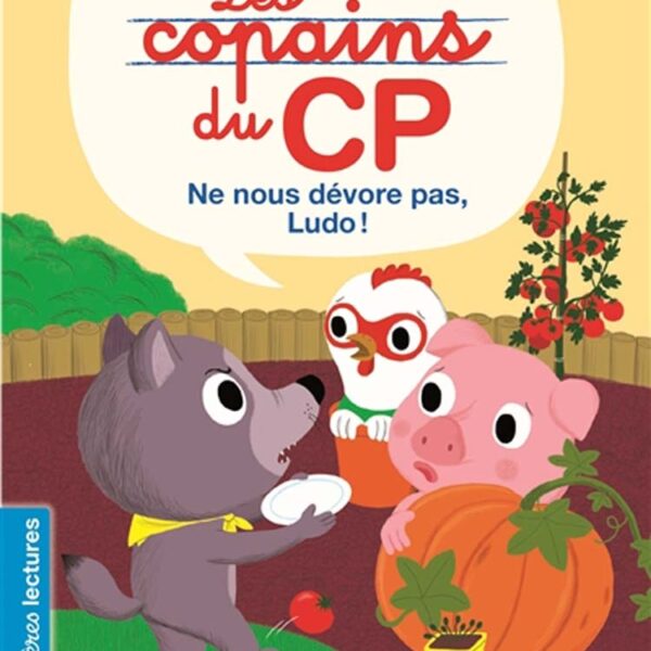 Premières lectures - Les copains du CP : Ne nous dévore pas, Ludo !